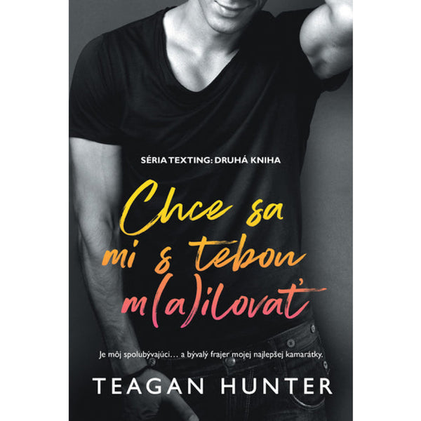 Chce sa mi s tebou m(a)ilovať - SÉRIA TEXTING: DRUHÁ KNIHA