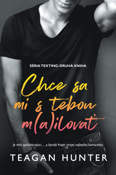 Chce sa mi s tebou m(a)ilovať - SÉRIA TEXTING: DRUHÁ KNIHA